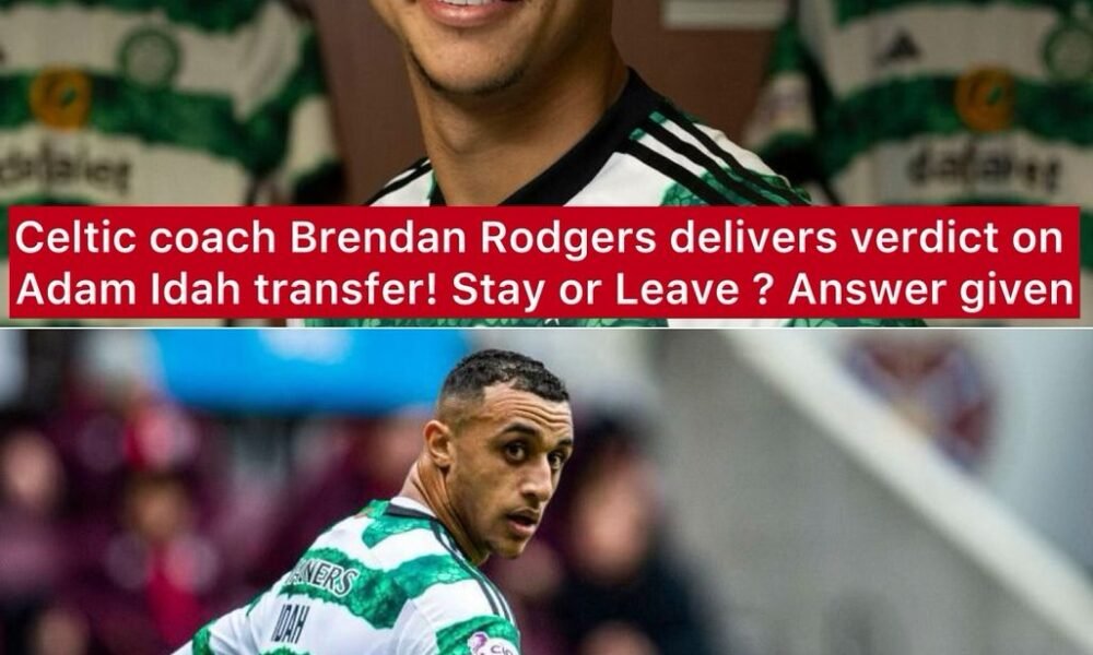 Celtic Coach Brendan Rodgers Delivers Verdict On Adam Idah Transfer