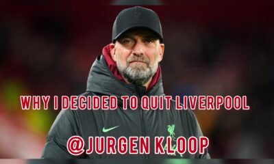 Liverpool coach Jurgen Kloop finally gave his clear reason why he wants to leave (QUIT) Anfield - REVEALED