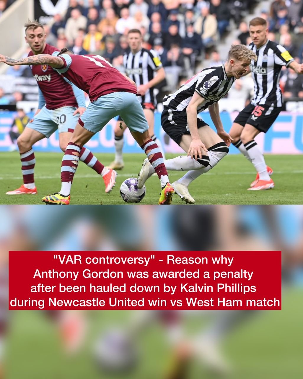 "VAR controversy" - Reason why Anthony Gordon was awarded a penalty after been hauled down by Kalvin Phillips during Newcastle United win vs West Ham match