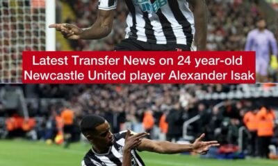 Latest Transfer News on 24 year-old Newcastle United player Alexander Isak