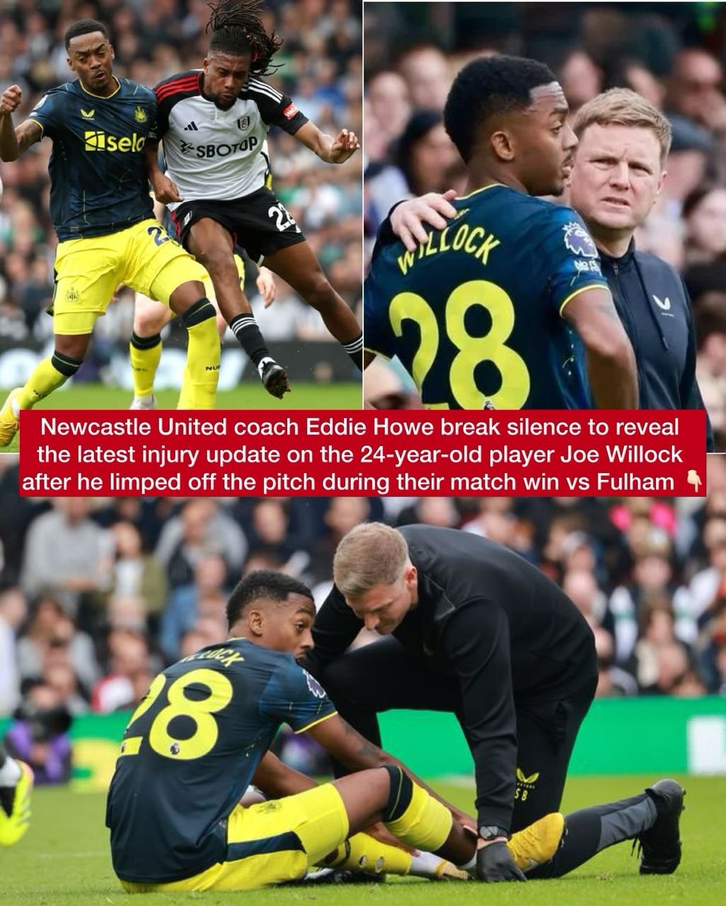 Newcastle United coach Eddie Howe break silence to reveal the latest injury update on the 24-year-old player Joe Willock after he limped off the pitch during their match win vs Fulham