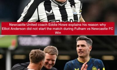 Newcastle United coach Eddie Howe explains his reason why the 21-year-old midfielder Elliot Anderson did not start the match during Fulham vs Newcastle FC win