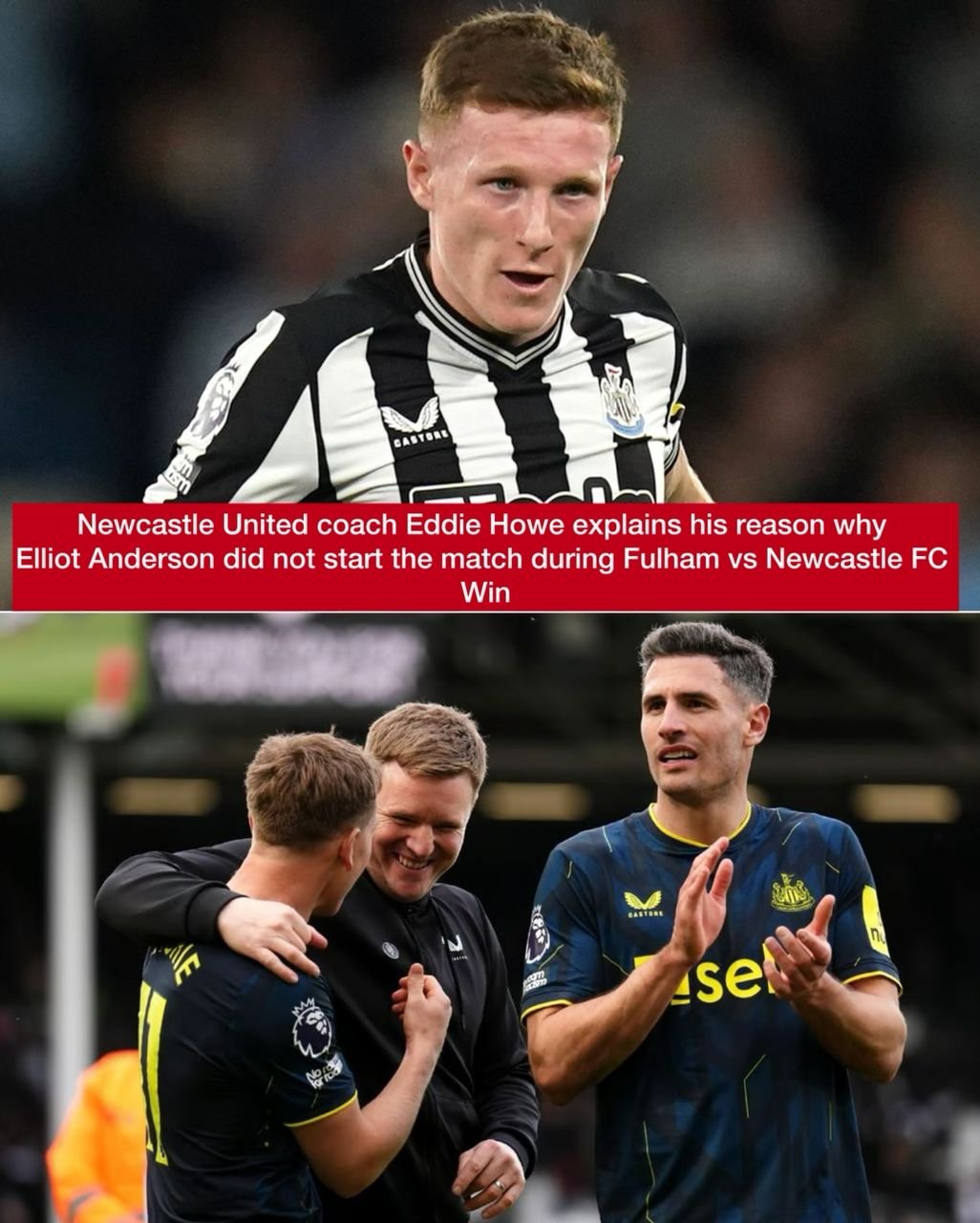 Newcastle United coach Eddie Howe explains his reason why the 21-year-old midfielder Elliot Anderson did not start the match during Fulham vs Newcastle FC win