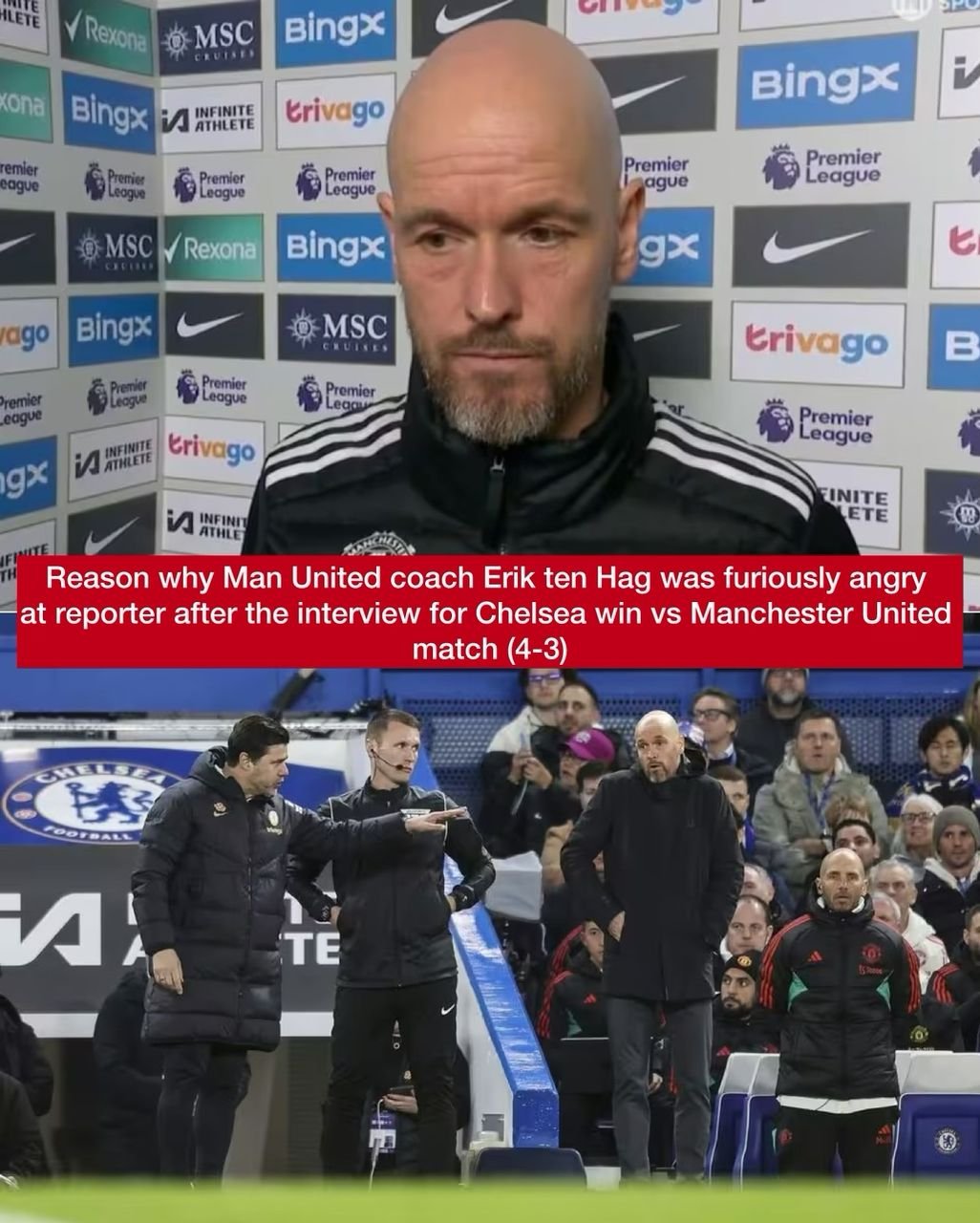 Reason why Man United coach Erik ten Hag was furiously angry at reporter after the interview for Chelsea win vs Manchester United match (4-3)