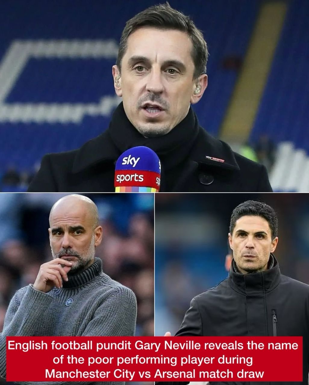 English football pundit Gary Neville reveals the name of the poor performing player during Manchester City vs Arsenal match draw