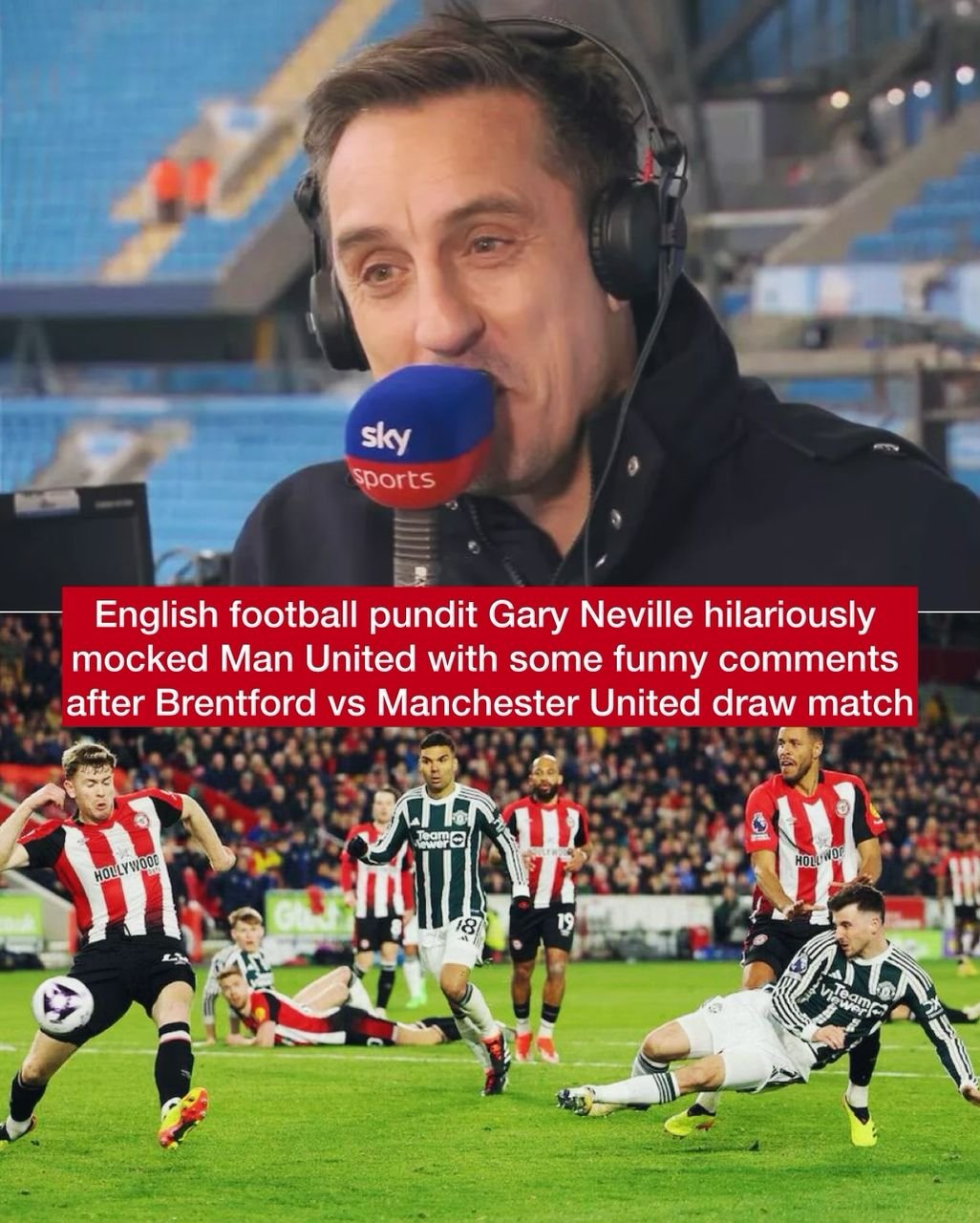 English football pundit Gary Neville hilariously mocked Man United with some funny comments after Brentford vs Manchester United draw match