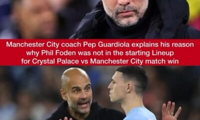 Manchester City 53-year-old coach Pep Guardiola explains his reason why Phil Foden was not in the starting Lineup for Crystal Palace vs Manchester City match win