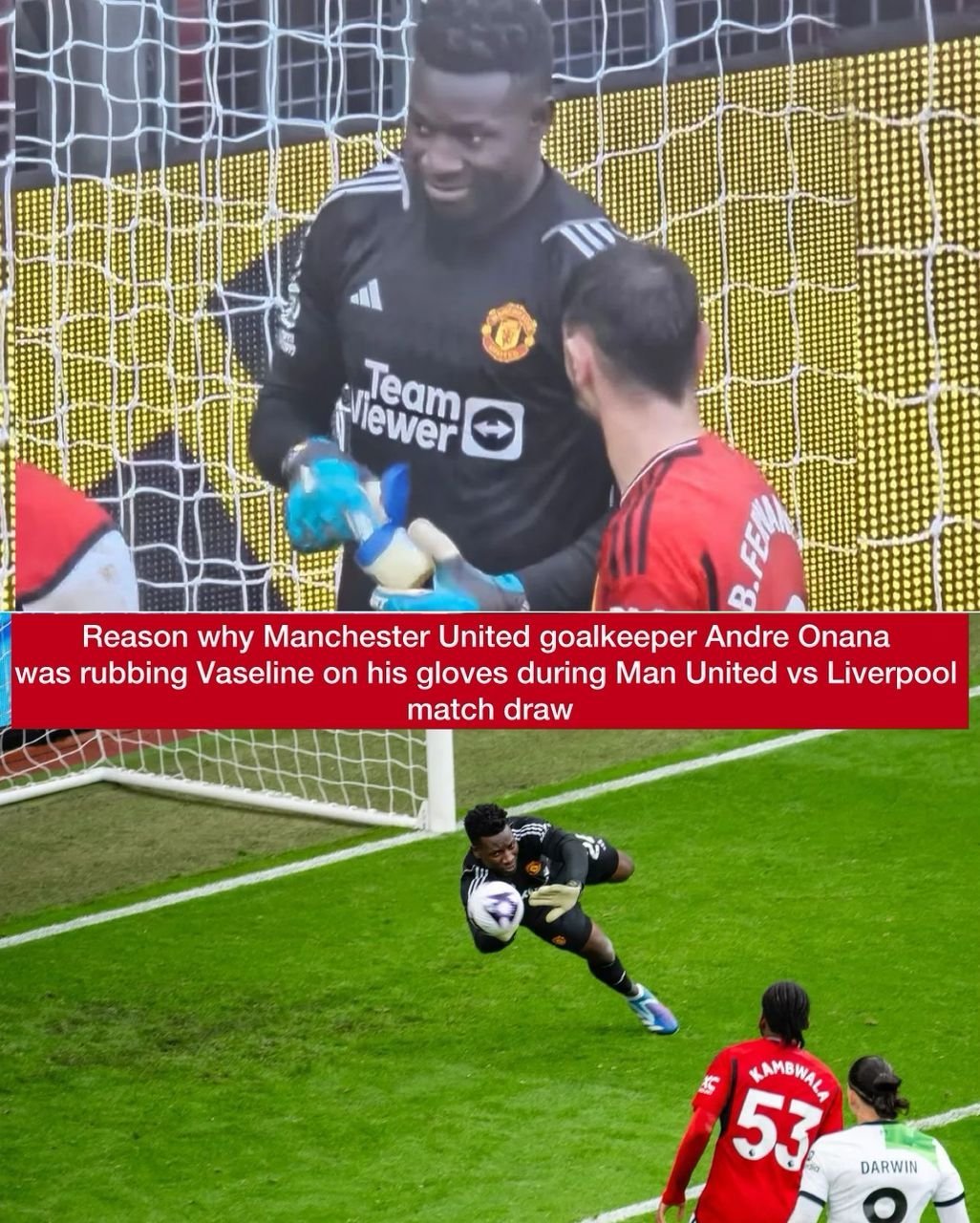 Reason why Manchester United goalkeeper Andre Onana was rubbing Vaseline on his gloves during Man United vs Liverpool match draw