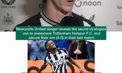 Newcastle United winger reveals the secret strategies use to overpower Tottenham Hotspur F.C. and secure their win (4-0) in their last match