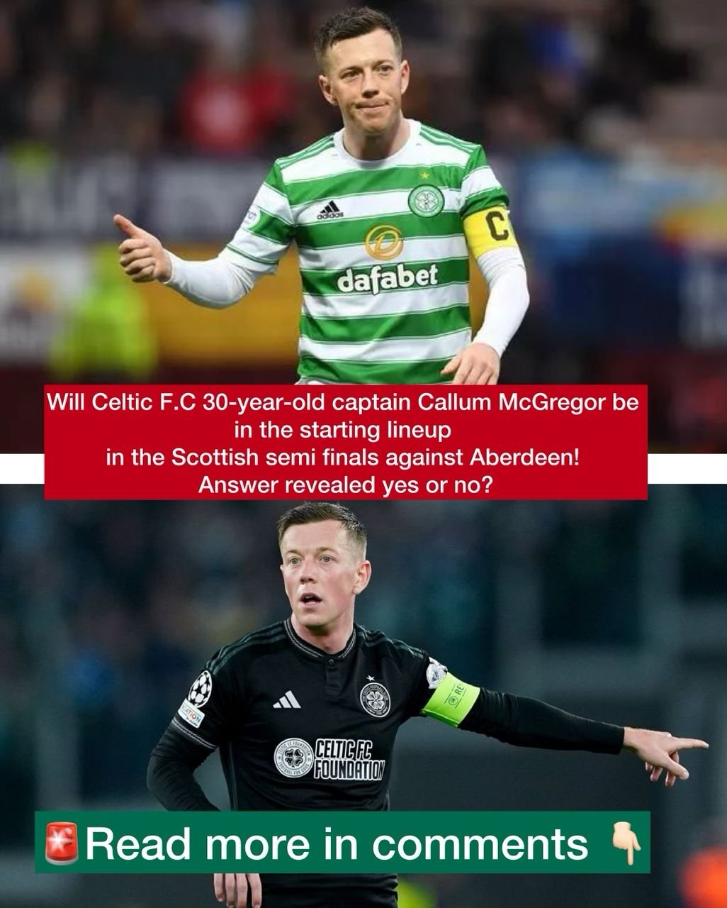 Will Celtic F.C 30-year-old captain Callum McGregor be in the starting lineup in the Scottish semi finals against Aberdeen! Answer revealed yes or no?