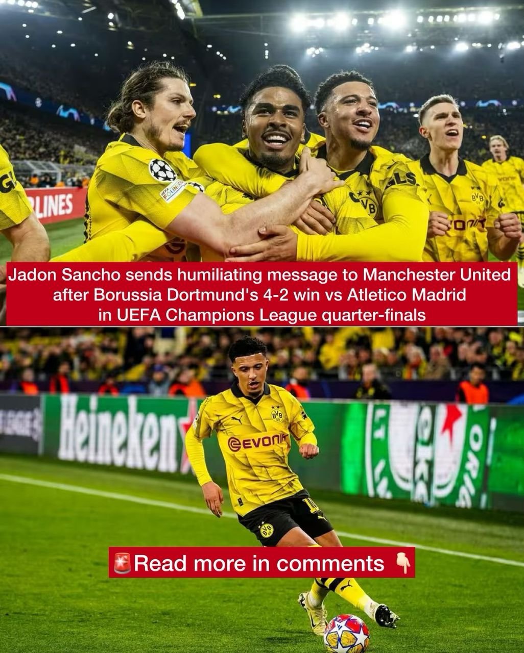 Manchester United outcast Jadon Sancho sends humiliating message to Manchester United after Borussia Dortmund's 4-2 win vs Atletico Madrid in UEFA Champions League quarter-finals