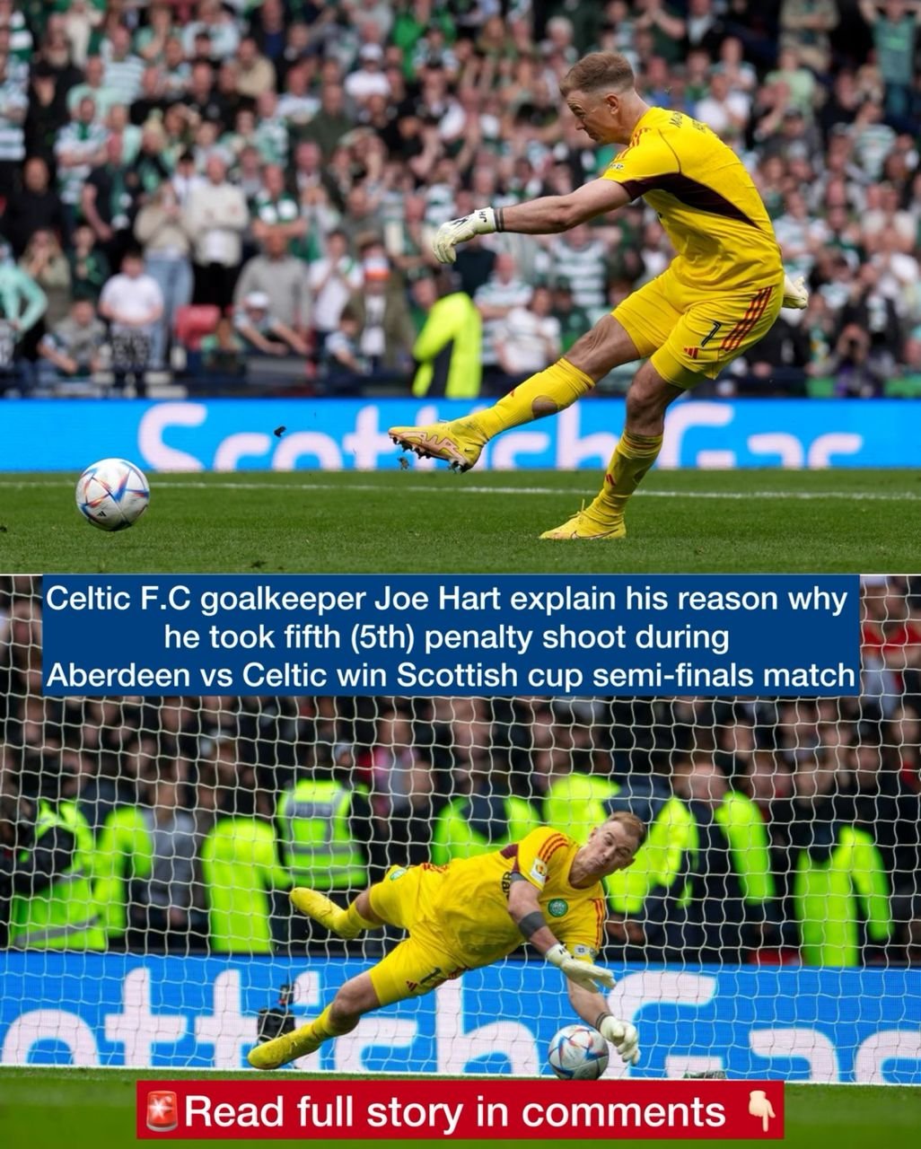 Celtic F.C goalkeeper Joe Hart explain his reason why he took fifth (5th) penalty shoot during Aberdeen vs Celtic win Scottish cup semi-finals match