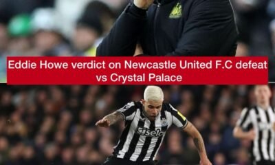 Eddie Howe verdict on Newcastle United F.C defeat vs Crystal Palace