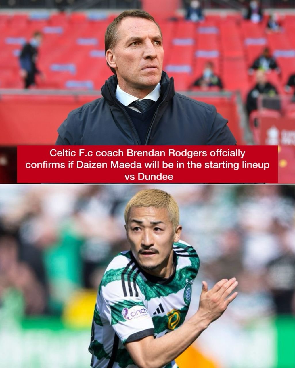 Celtic F.c coach Brendan Rodgers offcially confirms if Daizen Maeda will be in the starting lineup vs Dundee