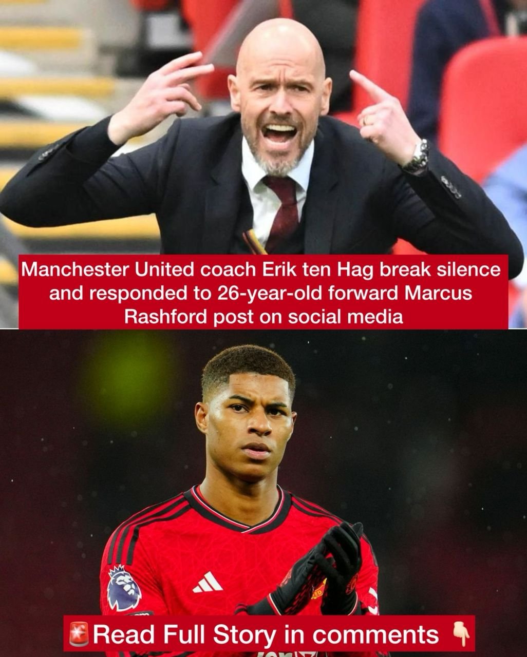 Manchester United coach Erik ten Hag break silence and responded to 26-year-old forward Marcus Rashford post on social media