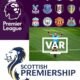 "This is what Celtic F.C fans has been asking for" - English Premier League Propose VAR process that the Scottish Premiership League have always wanted to be implemented