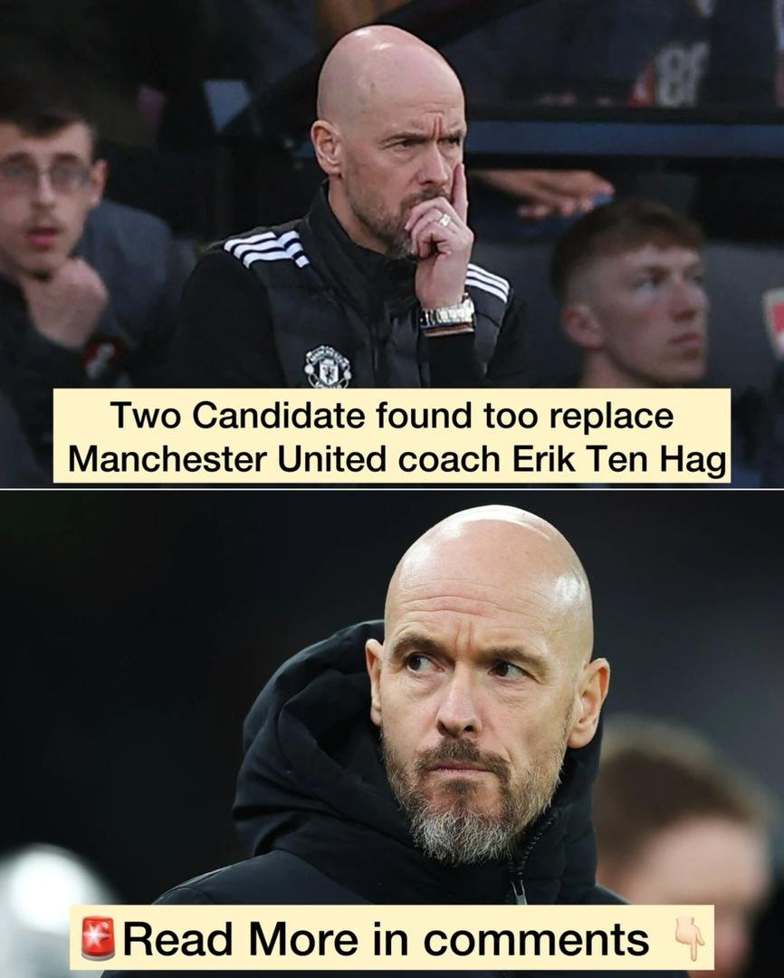 Two Candidate found too replace Manchester United coach Erik Ten Hag