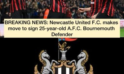 BREAKING NEWS: Newcastle United F.C. makes move to sign 25-year-old A.F.C. Bournemouth Defender