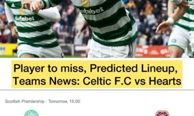 Player to miss, Predicted Lineup, Teams News: Celtic F.C vs Hearts