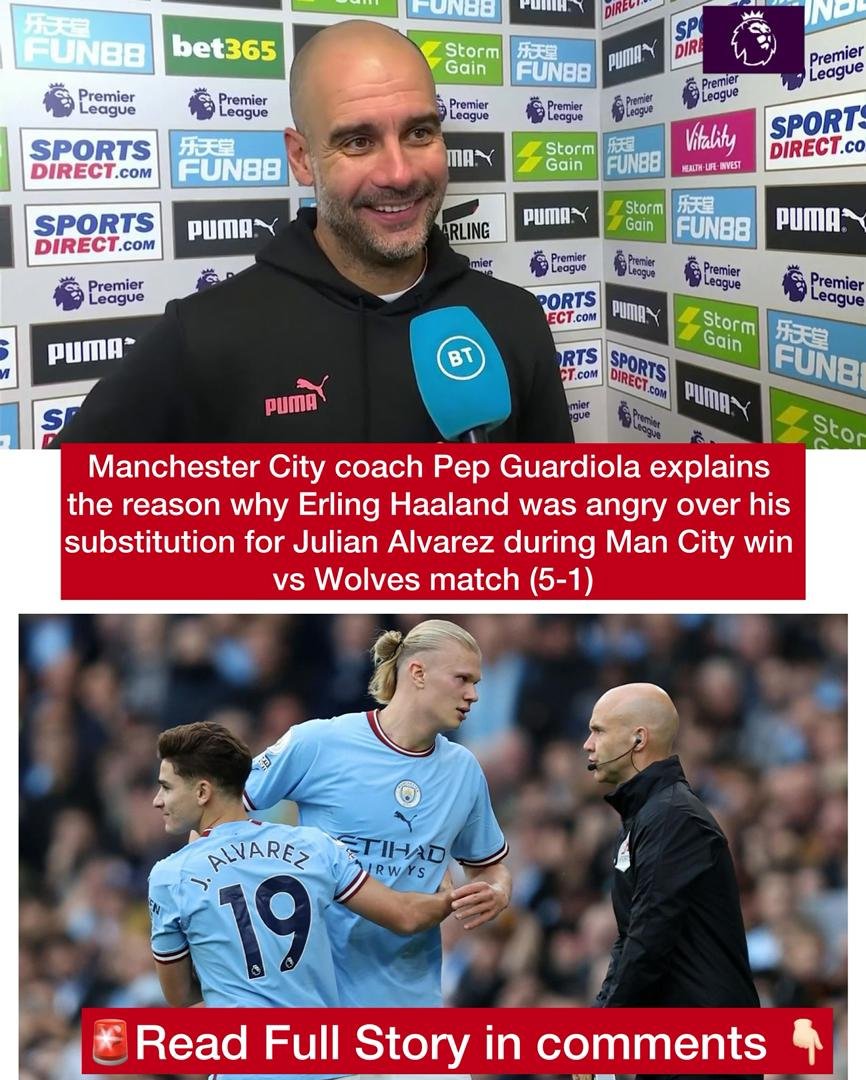 Manchester City coach Pep Guardiola explains the reason why Erling Haaland was angry over his substitution for Julian Alvarez during Man City win vs Wolves match (5-1)