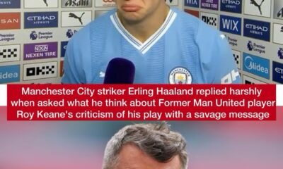 Manchester City striker Erling Haaland replied harsly when asked what he think about Former Man United player Roy Keane's criticism of his play with a savage message