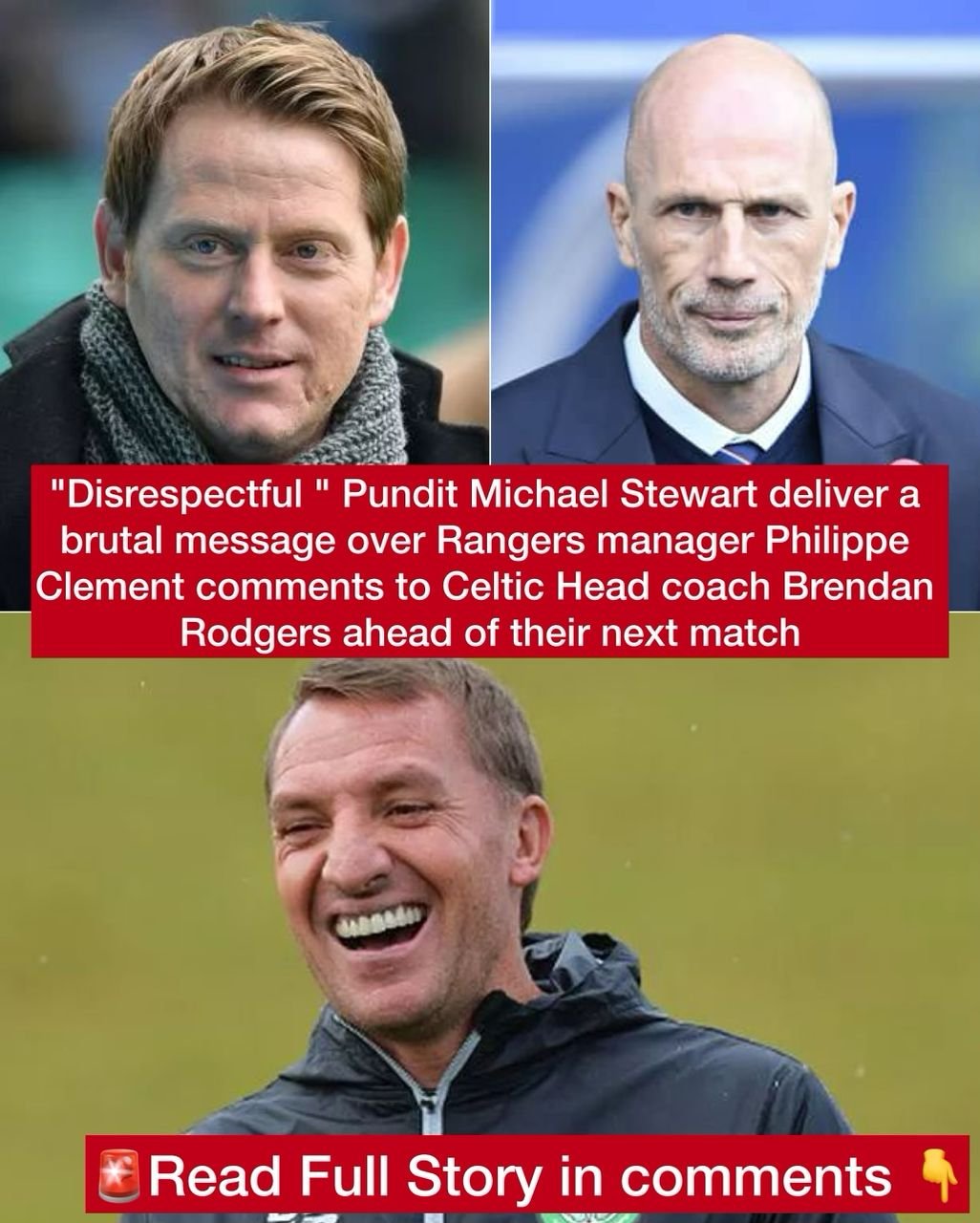 "Disrespectful " Pundit Michael Stewart deliver a brutal message over Rangers manager Philippe Clement comments to Celtic Head coach Brendan Rodgers ahead of their next match