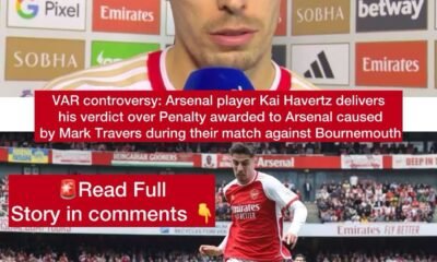 VAR controversy: Arsenal player Kai Havertz delivers his verdict over Penalty awarded to Arsenal caused by Mark Travers during their match against Bournemouth