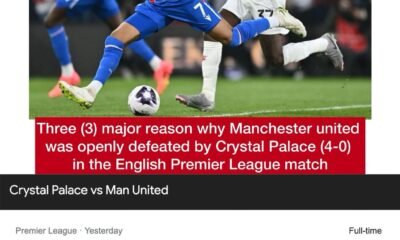 Three (3) major reason why Manchester united was openly defeated by Crystal Palace (4-0) in the English Premier League match