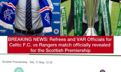 BREAKING NEWS: Refrees and VAR Officials for Celtic F.C. vs Rangers match officially revealed for the Scottish Premiership