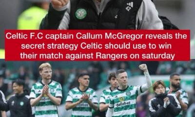 Celtic F.C captain Callum McGregor reveals the secret strategy Celtic should use to win their match against Rangers on saturday