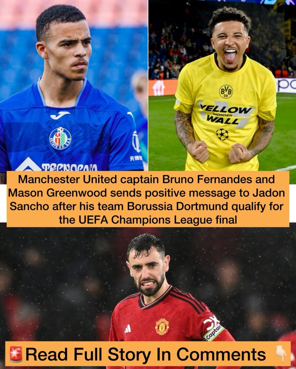 Manchester United captain Bruno Fernandes and Mason Greenwood sends positive message to Jadon Sancho after his team Borussia Dortmund qualify for the UEFA Champions League final