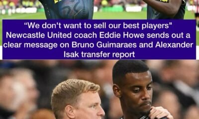 “We don't want to sell our best players" - Newcastle United coach Eddie Howe sends out a clear message on Bruno Guimaraes and Alexander Isak transfer report