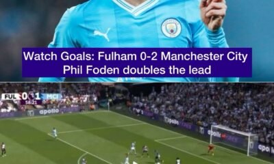 Watch: Fulham 0-2 Manchester City - Phil Foden doubles the lead