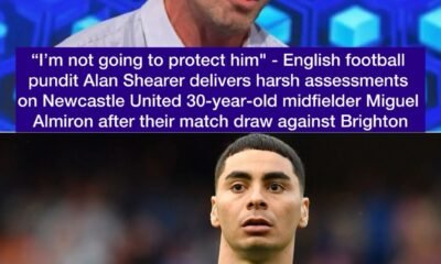 “I’m not going to protect him" - English football pundit Alan Shearer delivers harsh assessments on Newcastle United 30-year-old midfielder Miguel Almiron after their match draw against Brighton