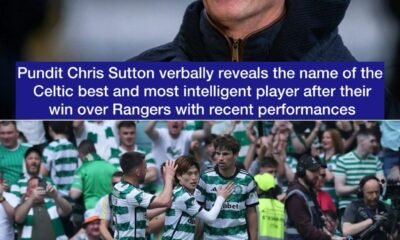 Pundit Chris Sutton verbally reveals the name of the Celtic best and most intelligent player after their win over Rangers with recent performances