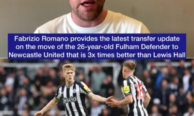 Fabrizio Romano provides the latest transfer update on the move of the 26-year-old Fulham Defender to Newcastle United that is 3x times better than Lewis Hall