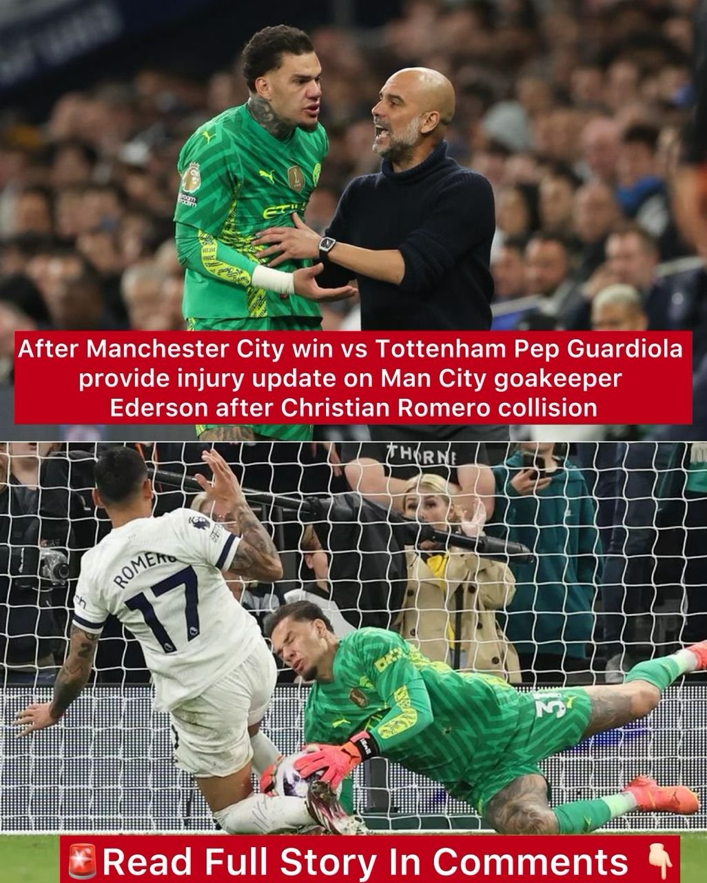 After Manchester City win vs Tottenham Pep Guardiola provide injury update on Man City goakeeper Ederson after Christian Romero collision