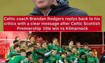 Celtic coach Brendan Rodgers replys back to his critics with a clear message after Celtic Scottish Premiership title win vs Kilmarnock