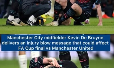 Manchester City midfielder Kevin De Bruyne delivers an injury blow message that could affect FA Cup final vs Manchester United