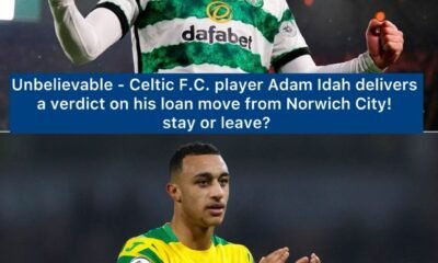 Unbelievable - Celtic F.C. player Adam Idah delivers a verdict on his loan move from Norwich City! stay or leave?