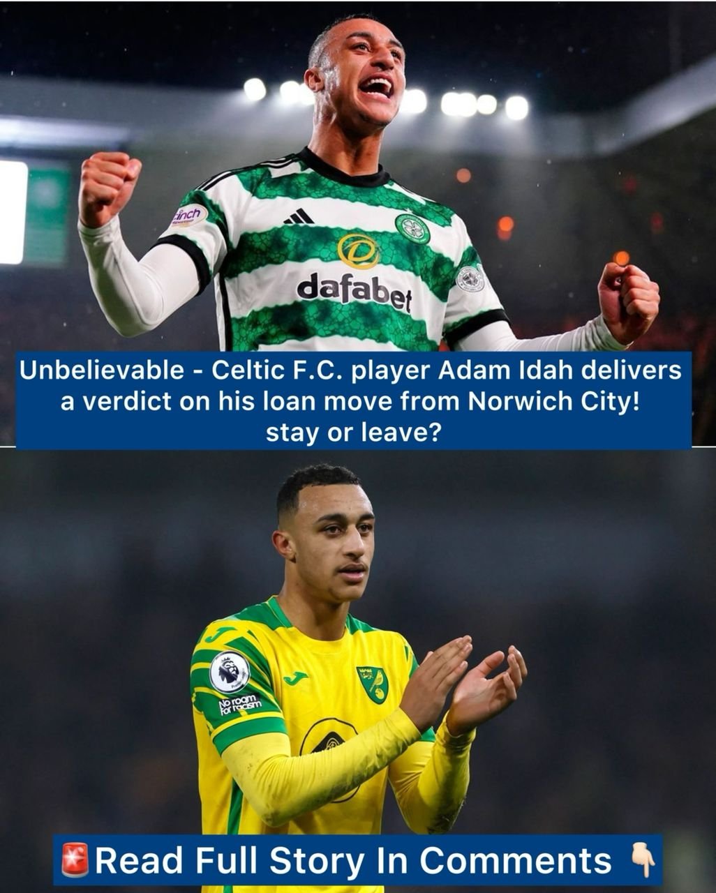 Unbelievable - Celtic F.C. player Adam Idah delivers a verdict on his loan move from Norwich City! stay or leave?