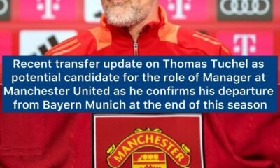 Recent transfer update on Thomas Tuchel as potential candidate for the role of Manager at Manchester United as he confirms his departure from Bayern Munich at the end of this season