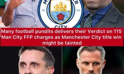 Many football pundits delivers their Verdict on 115 Man City FFP charges as Manchester City title win might be tainted