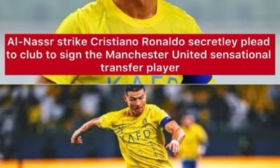 Al-Nassr strike Cristiano Ronaldo secretley plead to club to sign the Manchester United sensational player