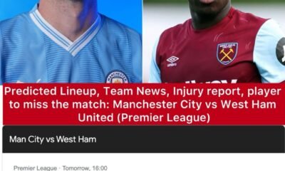 Predicted Lineup, Team News, Injury report, player to miss the match: Manchester City vs West Ham United (Premier League)