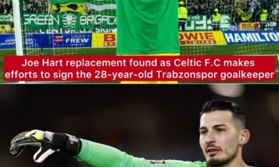 Joe Hart replacement found as Celtic F.C makes efforts to sign the 28-year-old Trabzonspor goalkeeper