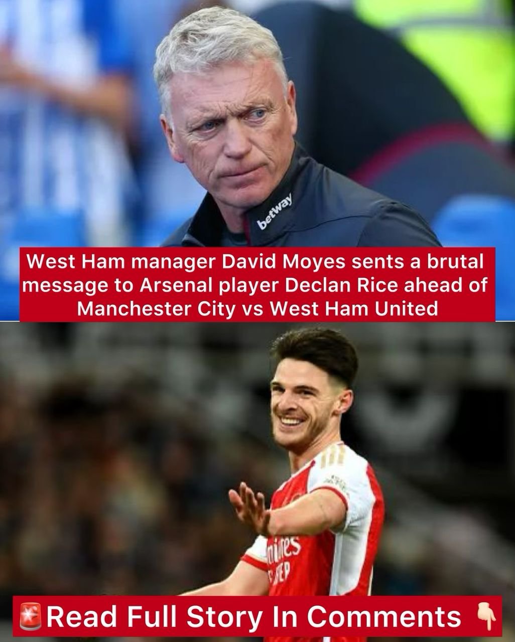 West Ham manager David Moyes sents a brutal message to Arsenal player Declan Rice ahead of Manchester City vs West Ham United