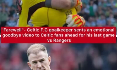 "Farewell"- Celtic F.C goalkeeper sents an emotional goodbye video message to Celtic fans ahead for his last game vs Rangers