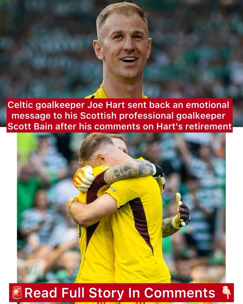 Celtic goalkeeper Joe Hart sent back an emotional message to his Scottish professional goalkeeper Scott Bain after his comments on Hart's retirement