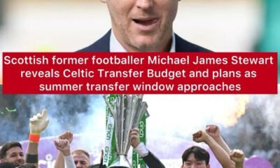 Scottish former footballer Michael James Stewart reveals Celtic Transfer Budget and plans as summer transfer window approaches